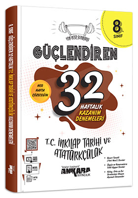 Ankara Yayıncılık 8. Sınıf Güçlendiren 32 Haftalık T.C İnkılap Tarihi Ve Atatürkçülük Kazanım Denemeleri